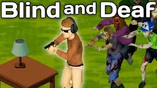 Проект Zomboid, но я слепой и глухой