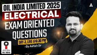 Oil India Limited 2025 | Electrical ⚡ | Exam Oriented Questions Day-3 | Ashish Sir