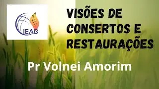 VIS&Otilde;ES DE CONSERTOS  E RESTAURA&Ccedil;&Otilde;ES | Pr Volnei Amorim