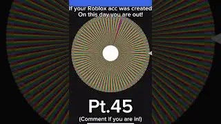 If your Roblox acc was created on this day YOU ARE OUT! (Pt.45) 😦