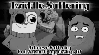 Twiddle Suffering / Unknown Suffering but Max and Nugget sings it! (FNF Cover)