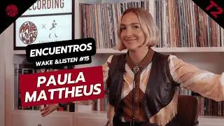PAULA MATTHEUS | 2x15 Encuentros Wake & Listen x Johnnie Walker