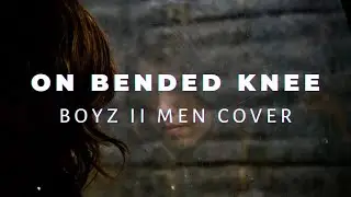 ON BENDED KNEE - Boyz II Men (Cover by AHMIR) | Lirik Lagu
