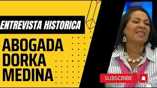 ENTREVISTA HISTORICA DORKA MEDINA HABLA DEL GOBIERNO Y FUTURO  CANDIDATO PRESIDENCIAL  PARTE 1