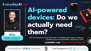 AI-powered devices: Do we actually need them? An Everyday AI chat