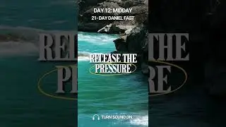 Day 12 Midday | Release the Pressure