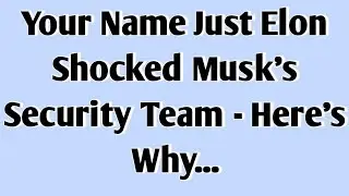 💸Your Name Just Elon Shocked Musk's Security Team - Here's Why...
