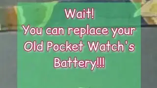 Pocket Watch Battery Replacement