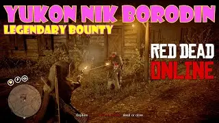 Yukon Nik Borodin: Fort Riggs | Legendary Bounty • Red Dead Online RDR2 RDO