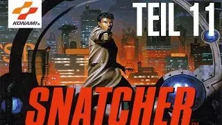 Snatcher Walkthrough (feat. Lady Gilwen) Teil 11 mit Kommentar