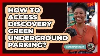 How To Access Discovery Green Underground Parking?