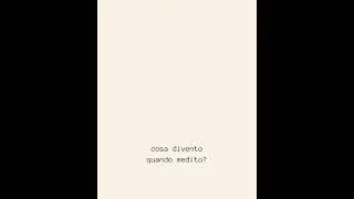 Cosa divento quando medito?