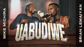 Mike Michira ft. Brian Lemayian - UABUDIWE (Live)