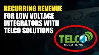 Recurring Revenue for Low Voltage Businesses with Telco Solutions