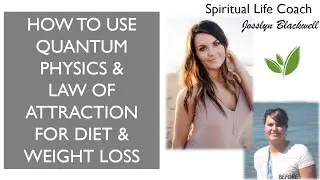 Using Quantum Physics & Law of Attraction for Diet & Weight Loss | Psychology Biology Vibrations