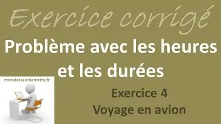 Exercice corrigé avec heures et durées : Problème 4