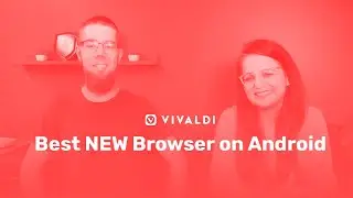 Best NEW browser on Android &ndash; Vivaldi