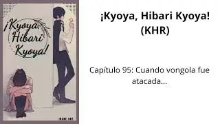 &iexcl;Kyoya, Hibari Kyoya! (KHR), Cap&iacute;tulos 93 - 95