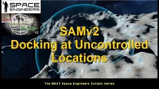 SAMv2 Docking at Uncontrolled Locations   BEST Space Engineers Scripts Series