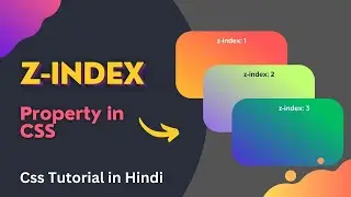Mastering z-index Property in CSS (in Hindi): The Key to Professional Web Design | Learn Web Dev #35