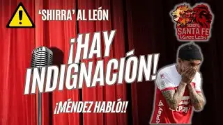 🚨 ‘SHIRRA’ MOSQUERA LLEGA A SANTA FE, HAY INDIGNACIÓN| EDUARDO MENDEZ HABLÓ ¿QUÉ DIJO?