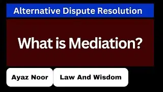 What is Mediation  || ADR || Ayaz Noor