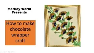 How to make chocolate wrapper craft