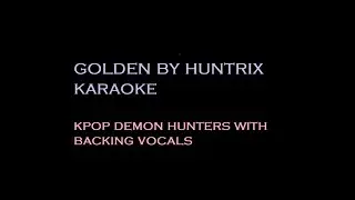 Golden - Huntrix (Kpop Demon Hunters) Karaoke with Backup Vocals / Harmony