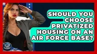 Should You Choose Privatized Housing On An Air Force Base? - Sky Command Brotherhood