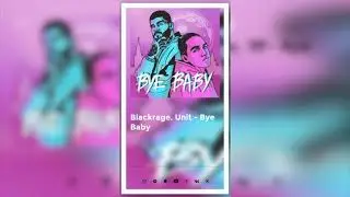 Blackrage & Юнит-Bye Baby