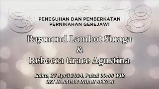 Pemberkatan Nikah Sdr. Raymond Lamhot S. & Sdri. Rebecca Grace A. - Sabtu, 27 April 2024