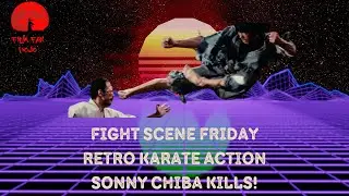 Fight Scene Friday Sonny Chiba Kills!
