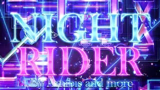 Geometry Dash || Night Rider by LmAnubis and More (Extreme Demon)
