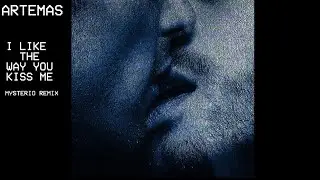 Artemas - I Like The Way You Kiss Me (Mysterio Remix)