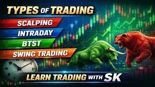 4 Types Of Trading | Scalping, Intraday, BTST & Swing Trading | Learn Trading With SK 