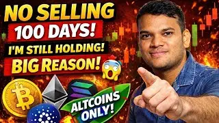 I&rsquo;m NOT Selling My Altcoins for 100 Days! (Big Reason)