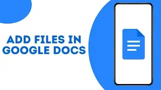 How to Add Files in Google Docs ?