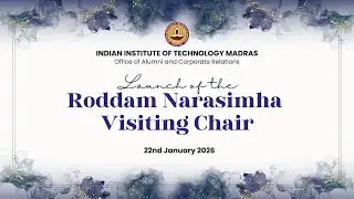 IIT Madras - ACR - Launch of the Roddam Narasimha Visiting Chair