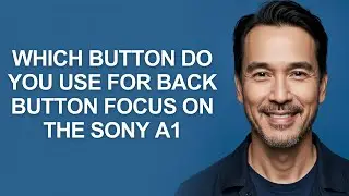 Which Button Do You Use for Back Button Focus on The Sony A1 - KevinHowTo