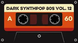 Dark Synthpop 80s Vol. 12 &ndash; New Wave Electronic Vibes | Shadowy 80s Synth Revival