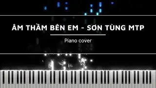 ÂM THẦM BÊN EM |  PIANO | SƠN TÙNG - MTP