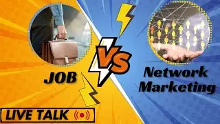 Job vs Network Marketing - What is the Right Choice? - How & Why? in Hindi |