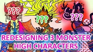 Redesigning Gigi Grant, Posea Reef, and Ari Hauntington!