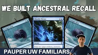 THE PAUPER ANCESTRAL! Trophy run with Pauper UW Familiars using cryogen relic and Ghostly Flicker!