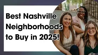 Best Nashville Neighborhoods to Buy a Home in 2025 | Top Realtor Picks!