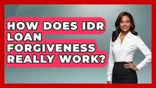 How Does IDR Loan Forgiveness Really Work? - Smart Start Education Fund