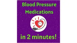 Blood Pressure Medications in under 2 mins!