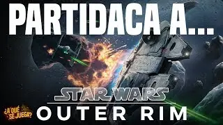 PARTIDACA A... Star Wars: Outer Rim (El Borde Exterior) - PARTE 2