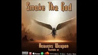 Smoke Tha God - Heavens Weapons