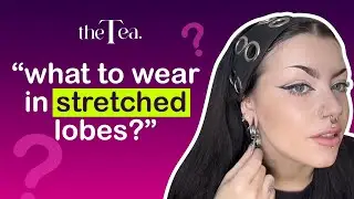 The Tea: What can you wear in stretched ears?